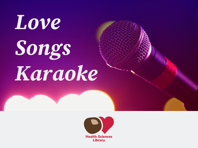Promotional image for Love Songs Karaoke for Share Kindness Week at the Health Sciences Library.